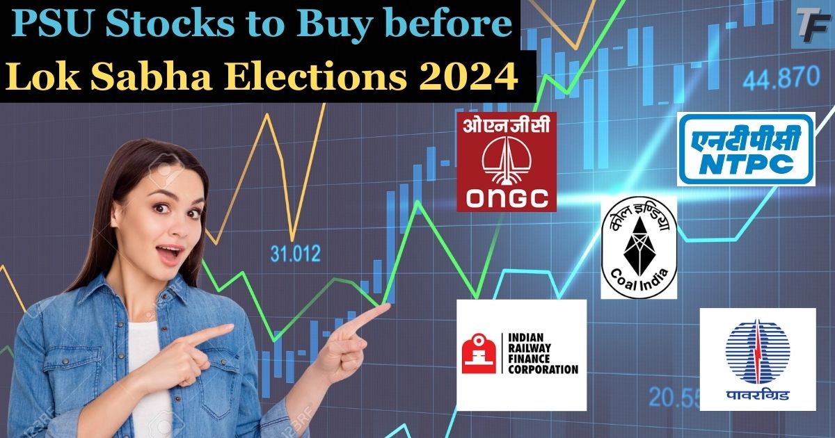 Best PSU stocks To buy Before Lok Sabha Elections 2024