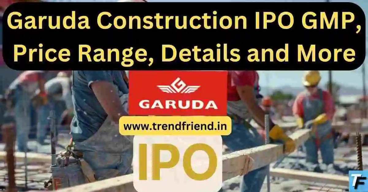 Garuda Construction IPO gmp